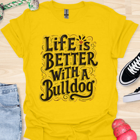 Life is better with a bulldog - V8 - Decorative Caligraphy T-Shirt